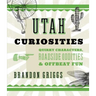 Utah Curiosities: Quirky Characters, Roadside Oddities & Offbeat Fun