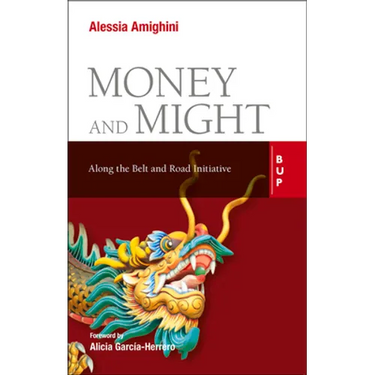 Money and Might: Along the Belt and Road Initiative