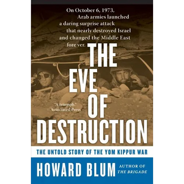 The Eve of Destruction: The Untold Story of the Yom Kippur War