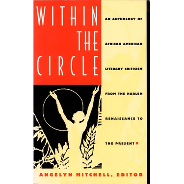 Within the Circle: An Anthology of African American Literary Criticism from the Harlem Renaissance to the Present
