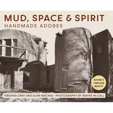Mud, Space and Spirit: Handmade Adobes