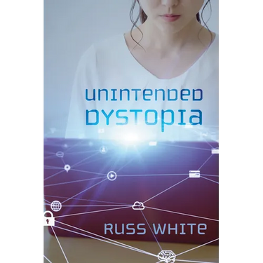 Unintended Dystopia