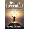 Healing Revealed: A Roadmap to Conquer Chronic Illness for Lasting Wellness: A Roadmap to Conquer Chronic