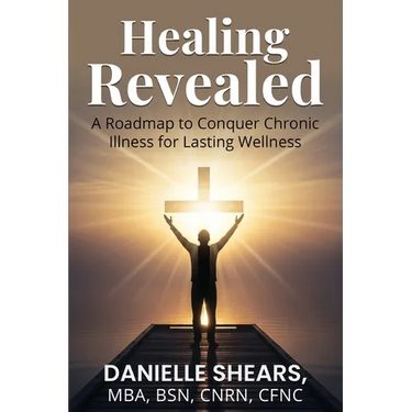 Healing Revealed: A Roadmap to Conquer Chronic Illness for Lasting Wellness: A Roadmap to Conquer Chronic