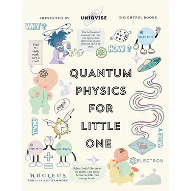 Quantum Physics For Little One: Minutely Illustrated Colorful Journey of a Baby, Riley! With Proper Parent Note!
