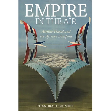 Empire in the Air: Airline Travel and the African Diaspora