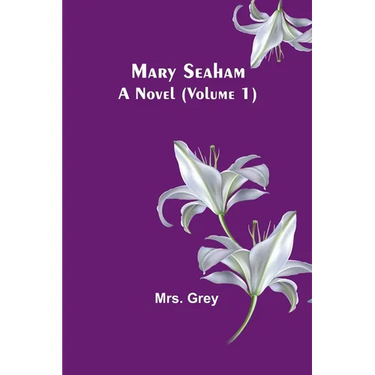 Mary Seaham: A Novel (Volume 1)