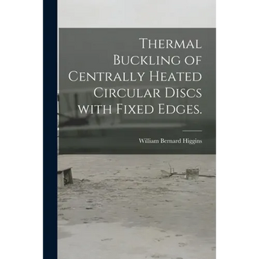 Thermal Buckling of Centrally Heated Circular Discs With Fixed Edges.