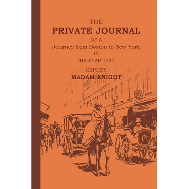 The Private Journal of a Journey from Boston to New York in the Year 1704