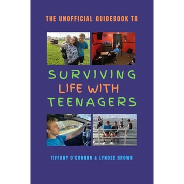 The Unofficial Guidebook to Surviving Life With Teenagers