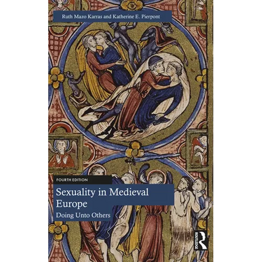 Sexuality in Medieval Europe: Doing Unto Others