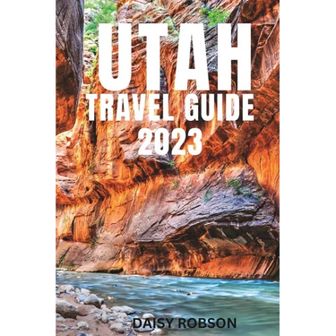 Utah Travel Guide 2023