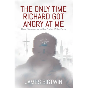 The Only Time Richard Got Angry at Me: New Discoveries in the Zodiac Killer Case