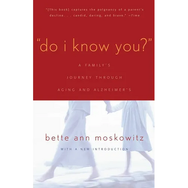 Do I Know You?: A Family's Journey Through Aging and Alzheimer's