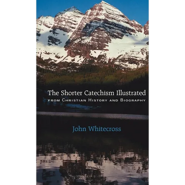 Shorter Catechism Illustrated