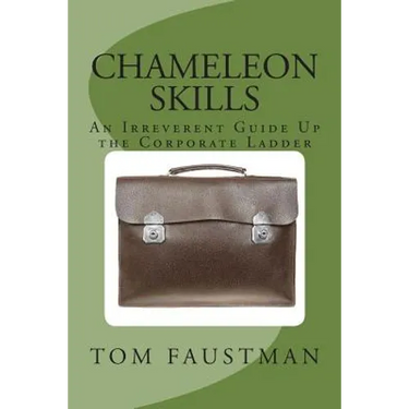 Chameleon Skills: An Irreverent Guide Up the Corporate Ladder