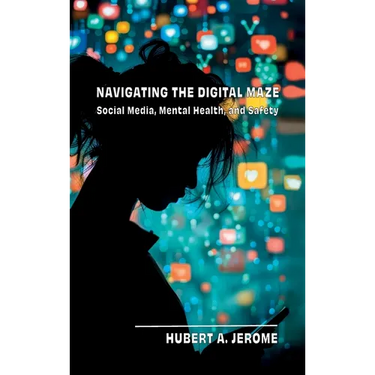 Navigating the Digital Maze: Social Media, Mental Health, and Safety