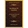 Revelations Of Antichrist: Concerning Christ And Christianity (1879)