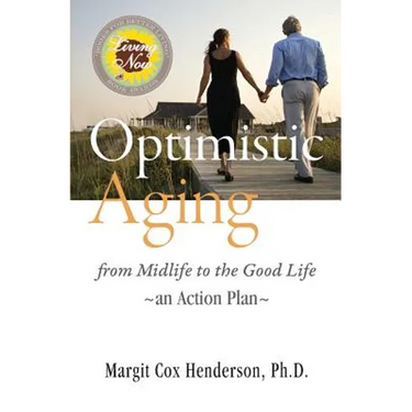 Optimistic Aging: From Midlife to the Good Life, an Action Plan