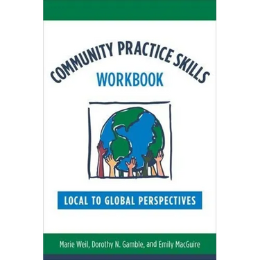 Community Practice Skills Workbook: Local to Global Perspectives