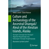 Culture and Archaeology of the Ancestral Unangax̂/Aleut of the Aleutian Islands, Alaska: Unangam Tanangin Ilan Unangax̂/Aliguutax̂ Maqa