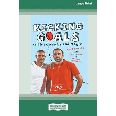 Kicking Goals with Goodesy and Magic (16pt Large Print Edition)