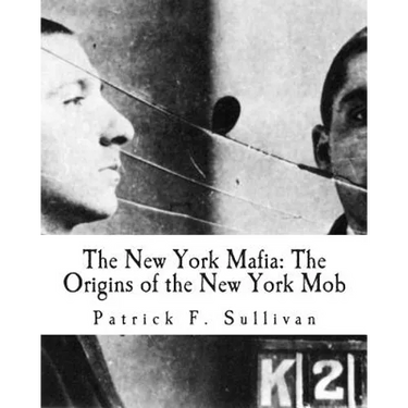 The New York Mafia: The Origins of the New York Mob