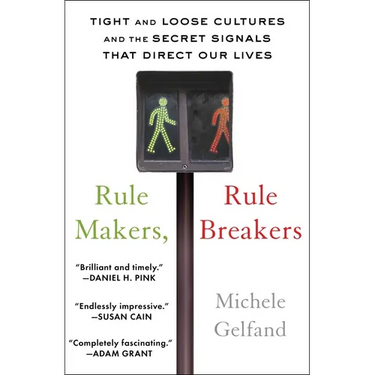 Rule Makers, Rule Breakers: Tight and Loose Cultures and the Secret Signals That Direct Our Lives