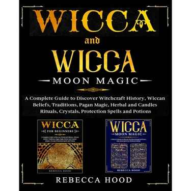 Wicca and Wicca Moon Magic: 2 BOOKS IN 1! A Complete Guide to Discover Witchcraft History, Wiccan Beliefs, Pagan Magic, Herbal and Candles Rituals