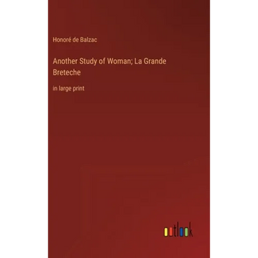 Another Study of Woman; La Grande Breteche: in large print