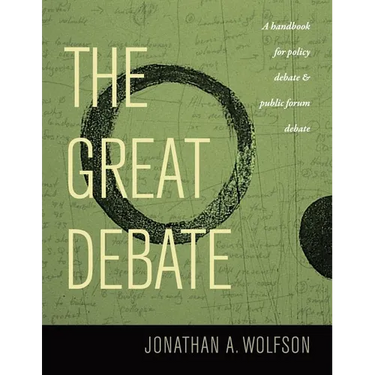 The Great Debate: A Handbook for Policy Debate and Public Forum Debate