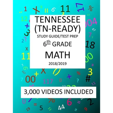 6th Grade TENNESSEE TN-READY, 2019 MATH, Test Prep: : 6th Grade TENNESSEE TN-READY 2019 MATH Test Prep/Study Guide