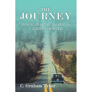 The Journey: Growing up in the '40S and '50S-Across 9,000 Miles!