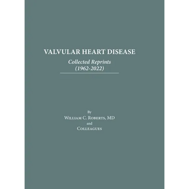 Valvular Heart Disease: Collected Reprints (1962-2022): Collected Reprints (1961-2015): Collected Reprints (1961-2015): Collected Reprints (