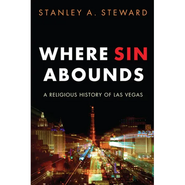 Where Sin Abounds: A Religious History of Las Vegas