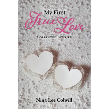 My First True Love: Collected Stories