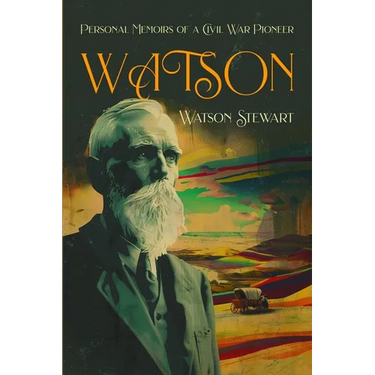 Watson: Personal Memoirs of a Civil War Pioneer
