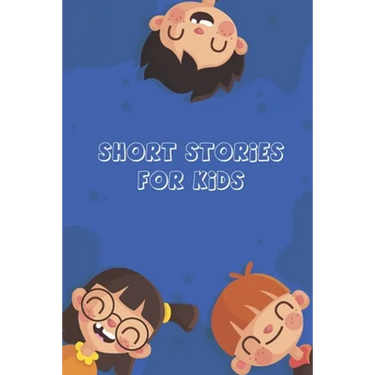 Short Stories for Kids: Short Stories for Children 4 - 12 years old