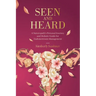 Seen and Heard: A Naturopath's Personal Journey and Holistic Guide for Endometriosis Management