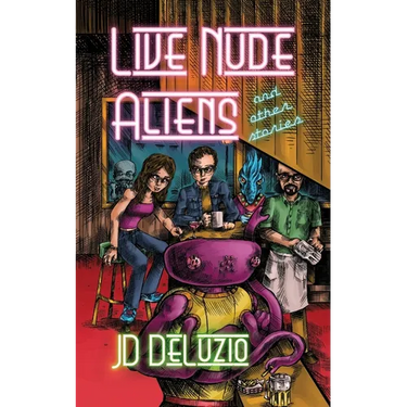 Live Nude Aliens and Other Stories
