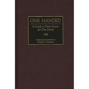 One Handed: A Guide to Piano Music for One Hand