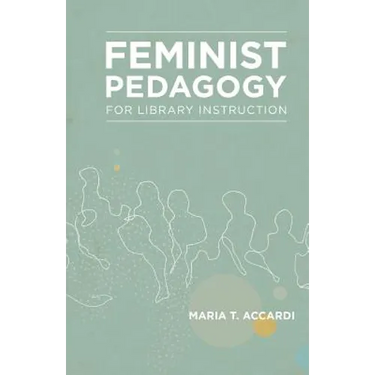 Feminist Pedagogy for Library Instruction