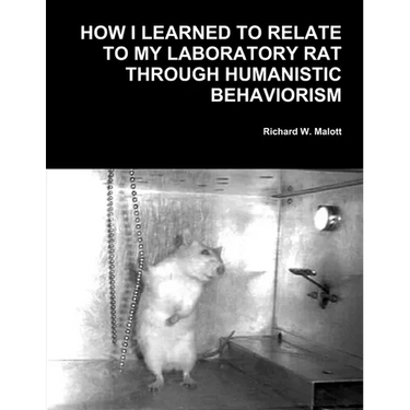 How I Learned To Relate To My Laboratory Rat Through Humanistic Behaviorism