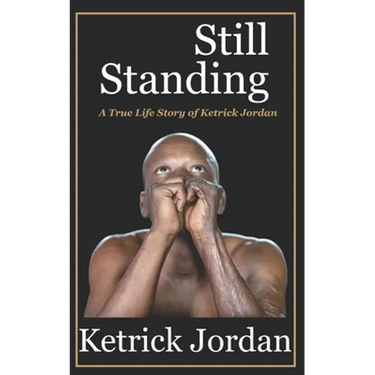 Still Standing: A True Life Story of Ketrick Jordan