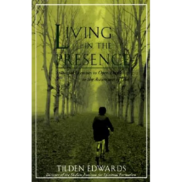 Living in the Presence: Spiritual Exercises to Open Our Lives to the Awareness of God