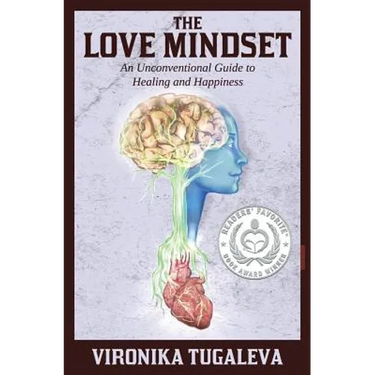 The Love Mindset: An Unconventional Guide to Healing and Happiness