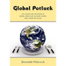 Global Potluck: An Uncommon Collection of Recipes, Stories and Culinary History from Across the Planet