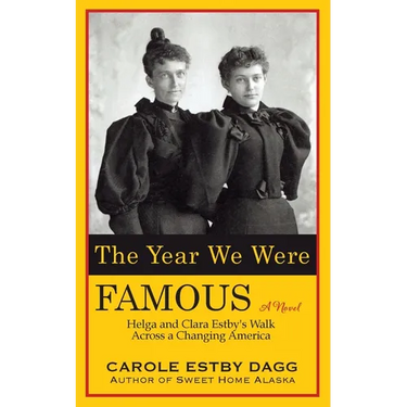 The Year We Were Famous: Helga and Clara Estby's Walk across a Changing America