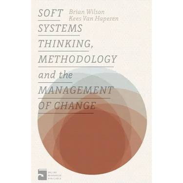 Soft Systems Thinking, Methodology and the Management of Change