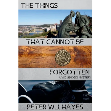 The Things That Cannot Be Forgotten: A Vic Lenoski Mystery